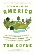 Image of course called america fifty states five thousand fairways and the search fo