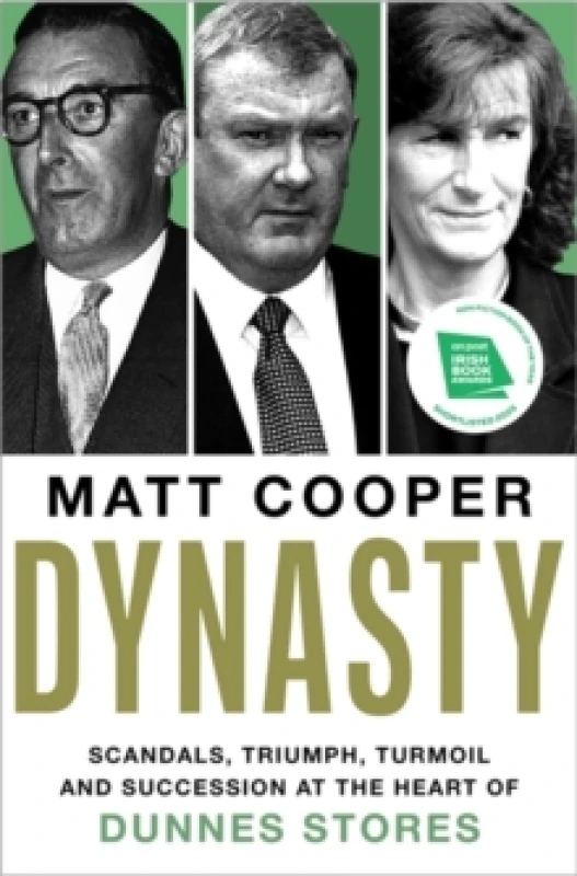 Image of Dynasty : Scandals, Triumph, Turmoil and Succession at the heart of Dunnes Stores SHORTLISTED FOR THE IRISH BOOK AWARDS 2025 Hardback