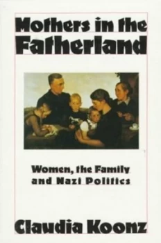 Image of Mothers in the Fatherland by Claudia Koonz Paperback