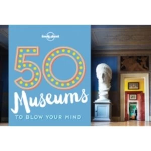 Image of 50 Museums to Blow Your Mind