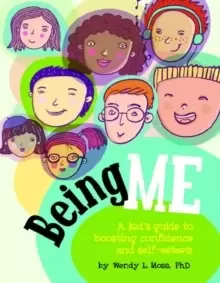 Image of Being Me : A Kid's Guide to Boosting Self-Confidence and Self-Esteem