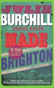 Image of Made in Brighton by Julie Burchill and Daniel Raven Hardback