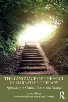 Image of The Language of the Soul in Narrative Therapy : Spirituality in Clinical Theory and Practice