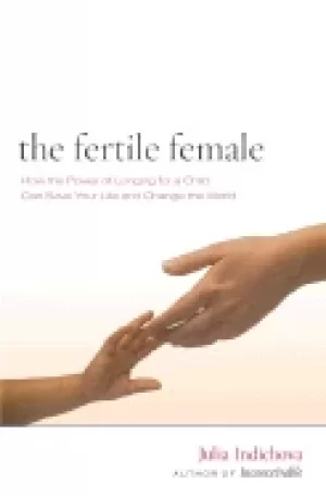 Image of fertile female how the power of longing for a child can save your life and