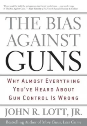 Image of The bias against guns by John R. Lott