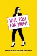 Image of will post for profit how brands and influencers are cashing in on social me