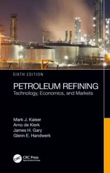Image of Petroleum Refining : Technology, Economics, and Markets, Sixth Edition
