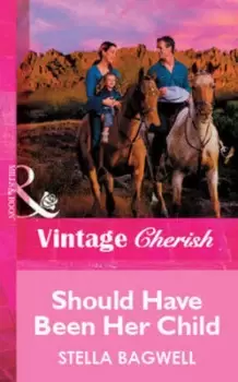 Image of Should have been her child by Stella Bagwell
