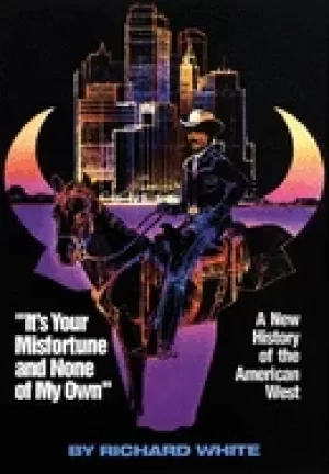 Image of its your misfortune and none of my own a new history of the american west