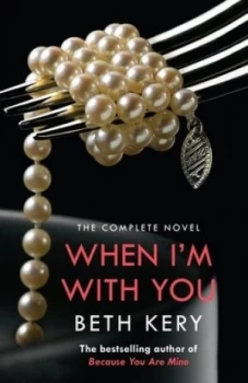 Image of When Im with You Complete Novel because You Are Mine Series no. 2 by Beth Kery Paperback