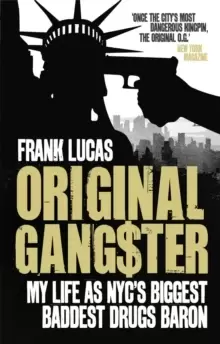 Image of Original Gangster : My Life as NYC's Biggest Baddest Drugs Baron