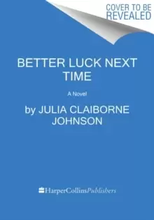 Image of Better Luck Next Time : A Novel
