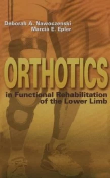 Image of Orthotics in Functional Rehabilitation of the Lower Limb by Deborah a Nawoczenski Hardback