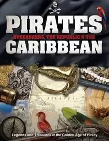 Image of Pirates, Buccaneers, the Republic and the Caribbean : Legends and Treasures of the Golden Age of Piracy