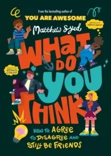 Image of What Do YOU Think? How to agree to disagree and still be friends