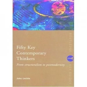 Image of Fifty Key Contemporary Thinkers by John Lechte Paperback