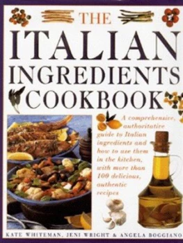 Image of The Italian Ingredients Cookbook by Kate Whiteman and Jeni Wright and Angela Boggiano Hardback