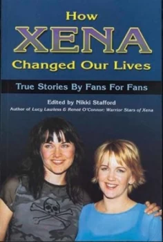 Image of How Xena Changed Our Lives by Nikki Stafford Paperback