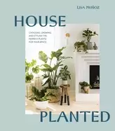 Image of house planted choosing growing and styling the perfect plants for your spac