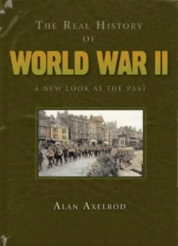 Image of The Real History of World War Ii by Alan Axelrod Hardback