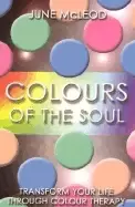 Image of colours of the soul transform your life through colour therapy mcleod june