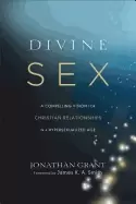 Image of divine sex a compelling vision for christian relationships in a hypersexual