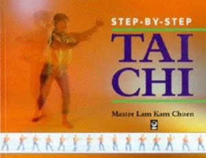 Image of Step-by-Step Tai Chi by Kam Chuen Lam Paperback