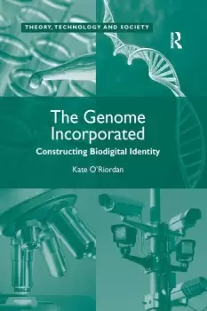 Image of The Genome Incorporated Constructing Biodigital Identity