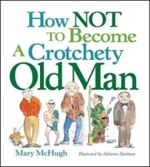 Image of How Not to Become a Crotchety Old Man by Mary McHugh
