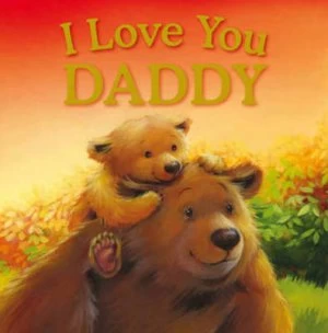 Image of I Love You Daddy by Melanie Joyce and Polona Lovsin Hardback