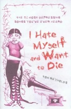 Image of I Hate Myself and Want to Die Hardback