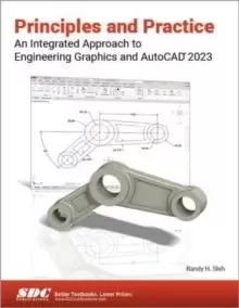 Image of Principles and Practice An Integrated Approach to Engineering Graphics and AutoCAD 2023