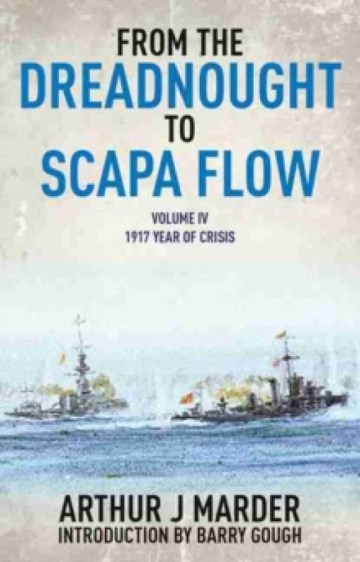 Image of From the Dreadnought to Scapa Flow: Vol IV: 1917 Year of Crisis Paperback / softback