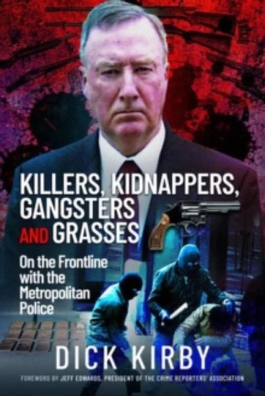 Image of Killers, Kidnappers, Gangsters and Grasses : On the Frontline with the Metropolitan Police Hardback