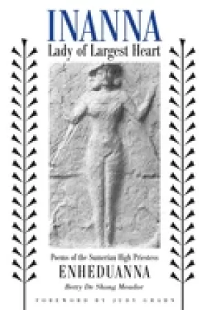 Image of inanna lady of largest heart poems of the sumerian high priestess