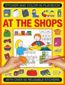 Image of Sticker and Colour-in Playbook: At the Shops : With Over 50 Reusable Stickers