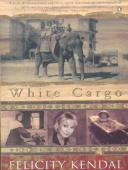 Image of White Cargo by Felicity Kendal Paperback