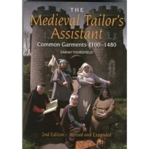 Image of The Medieval Tailor's Assistant: Common Garments 1100-1480 by Sarah Thursfield (Paperback, 2015)