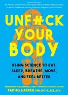 Image of unfuck your body using science to reconnect your body and mind to eat sleep