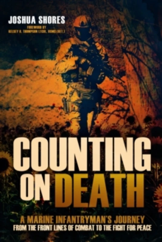Image of Counting on Death : A Marine Infantryman's Journey from the Front Lines of Combat to the Fight for Peace Hardback
