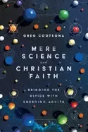 Image of mere science and christian faith bridging the divide with emerging adults