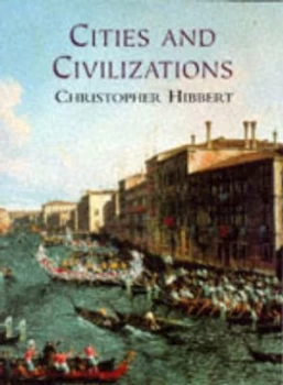 Image of Cities and Civilizations by Christopher Hibbert Paperback