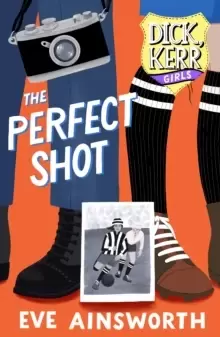 Image of The Perfect Shot : Dick, Kerr Girls