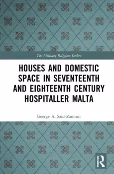 Image of Houses and Domestic Space in Seventeenth and Eighteenth Century Hospitaller Malta