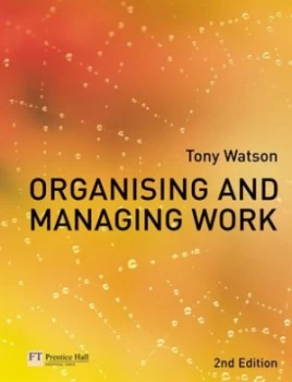 Image of Organising and Managing Work by Tony Watson Book