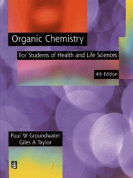 Image of Organic Chemistry for Students of Health and Life Sciences by Dr Paul Groundwater Book