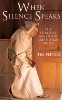 Image of When Silence Speaks : The Spiritual Way of the Carthusian Order