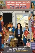 Image of tell everyone on this train i love them