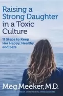 Image of raising a strong daughter in a toxic culture 11 steps to keep her happy he