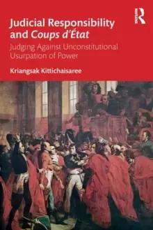 Image of Judicial Responsibility and Coups d'Etat : Judging Against Unconstitutional Usurpation of Power